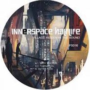 Innerspace Halflife, Village Hidden In The Sound (12")