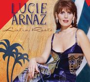 Lucie Arnaz, Latin Roots (CD)