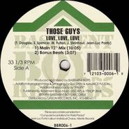 Those Guys, Love, Love, Love (12")