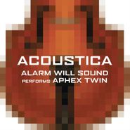 Alarm Will Sound, Acoustica-Music Of Aphex Twin (CD)