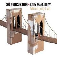 So Percussion, Where (we) Live (CD)