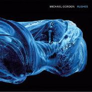 Michael Gordon, Rushes (CD)