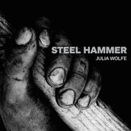 Julia Wolfe, Steel Hammer (CD)