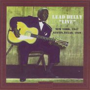 Lead Belly, Live: New York 1947 & Austin, Texas 1949