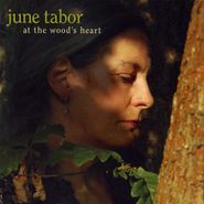 June Tabor, At the Wood's Heart