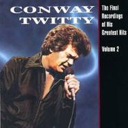 Conway Twitty, The Final Recordings of His Greatest Hits, Vol. 2