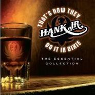 Hank Williams, Jr., That's How They Do It In Dixie - The Essential Collection (CD)
