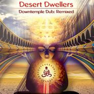 Desert Dwellers, Downtemple Dub: Remixed (CD)