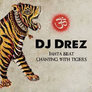 DJ Drez, Jahta Beat: Chanting With Tige (CD)