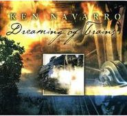 Ken Navarro, Dreaming Of Trains (CD)