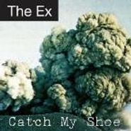 The Ex, Catch My Shoe (CD)