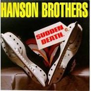 Hanson Brothers, Sudden Death (LP)