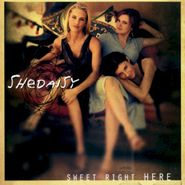 SHeDAISY, Sweet Right Here (CD)