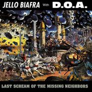 Jello Biafra, Last Scream of the Missing Neighbors