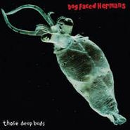 Dog Faced Hermans, Those Deep Buds (LP)