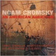 Noam Chomsky, An American Addiction: Drugs, Guerillas and Counterinsurgency/US Intelligence