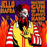 Jello Biafra, Machine Gun In The Clown's Hand