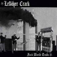 Leftöver Crack, Fuck World Trade (CD)