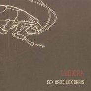 Ludicra, Fex Urbis Lex Orbis (LP)