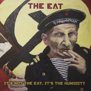 Eat, It's Not The Eat, It's The Humidity (LP)