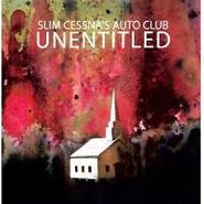 Slim Cessna's Auto Club, Unentitled (LP)