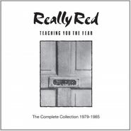 Really Red, Teaching You The Fear: The Complete Collection 1978-1985 (CD)