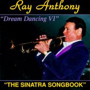 Ray Anthony, Dream Dancing VI - The Sinatra Songbook (CD)