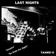 Last Rights, Chunks / So Ends Our Night (7")