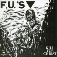 F.U.'s, Kill For Christ (CD)