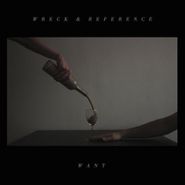 Wreck And Reference, Want (LP)
