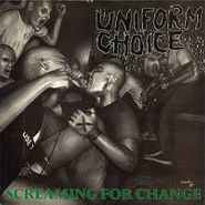 Uniform Choice, Screaming For Change