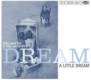 Pink Martini, Dream A Little Dream (LP)