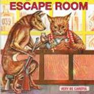 Very Be Careful, Escape Room (CD)