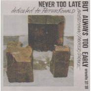 Peter Brötzmann, Never Too Late But Always To (CD)