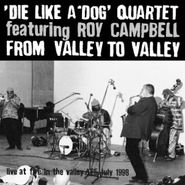 Die Like a Dog Quartet, From Valley to Valley