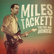 Miles Tackett, The Fool Who Wonders (LP)