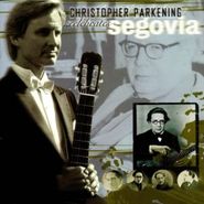 Christopher Parkening, Celebrates Segovia (CD)