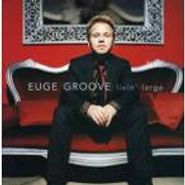 Euge Groove, Livin' Large (CD)