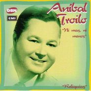 Anibal Troilo, Ni Mas Ni Menos (CD)