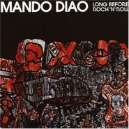Mando Diao, Long Before Rock'n'roll (CD)