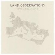 Land Observations, Roman Roads IV-XI