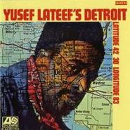 Yusef Lateef, Yusef Lateef's Detroit Latitude 42° 30' Longitude 83° (LP)