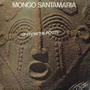 Mongo Santamaria, Up From The Roots (LP)
