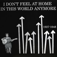 Various Artists, I Don't Feel At Home In This World Anymore 1927-1948 (LP)