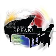 Anthony De Mare, Anthony De Mare - Speak! The Speaking-Singing Pianist (CD)