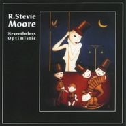 R. Stevie Moore, Nevertheless Optimistic (CD)