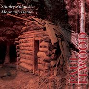 Paul Elwood, Paul Elwood: Stanley Kubrick's Mountain Home (CD)