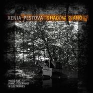 Xenia Pestova, Shadow Piano (CD)
