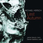 Michael Hersch, Last Autumn (CD)