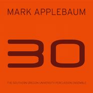 Mark Applebaum, 30 (CD)